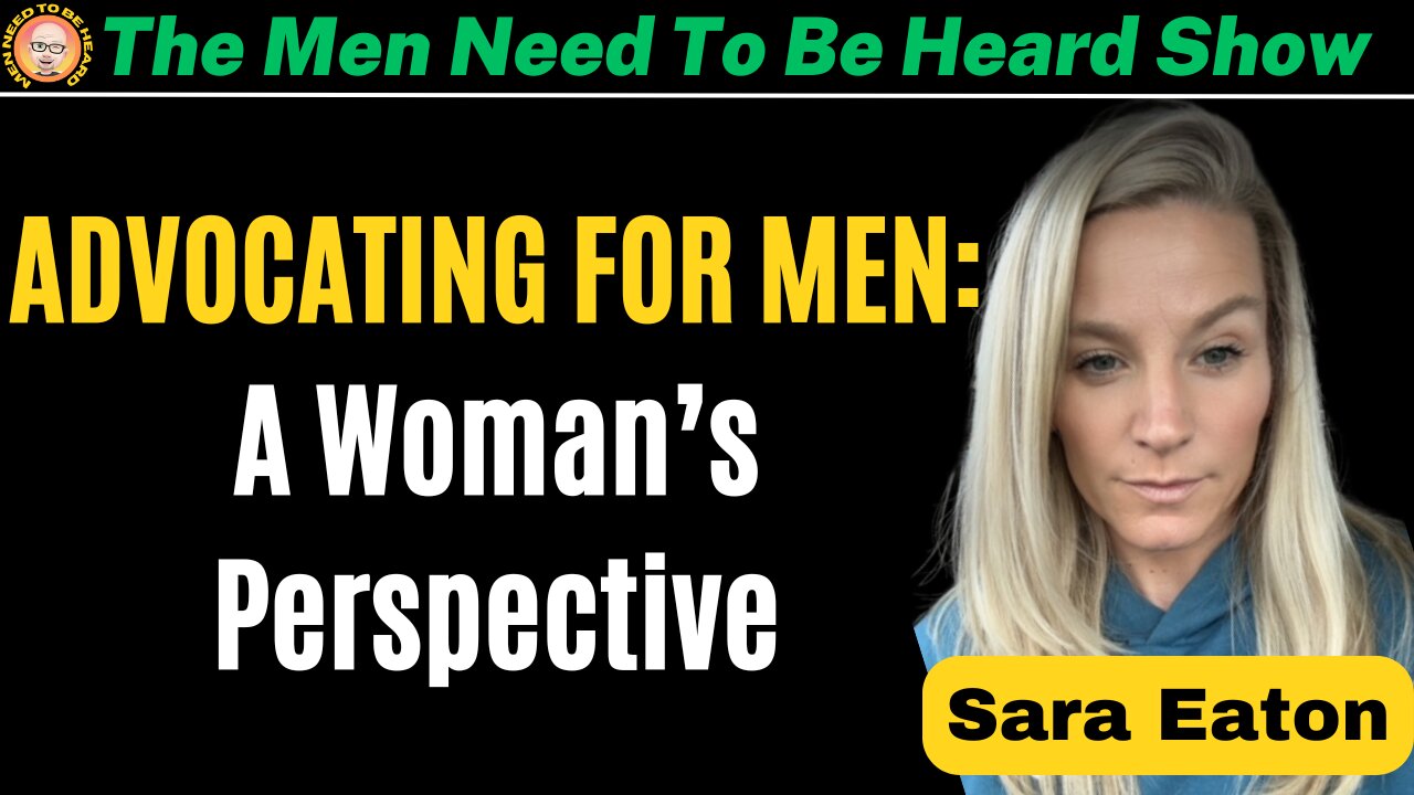 Men Need To Be Heard Show: Advocating For Men -A Women's Perspective & Fighting For Equality For Men