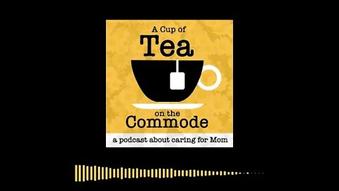 A Cup of Tea on the Commode podcast: "The Story Behind the Title"