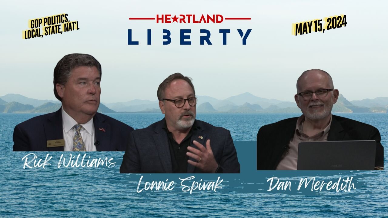 05-15-24 Heartland Liberty LIVE Wednesday 8-9pm l Lonnie Spivak & Rick Williams