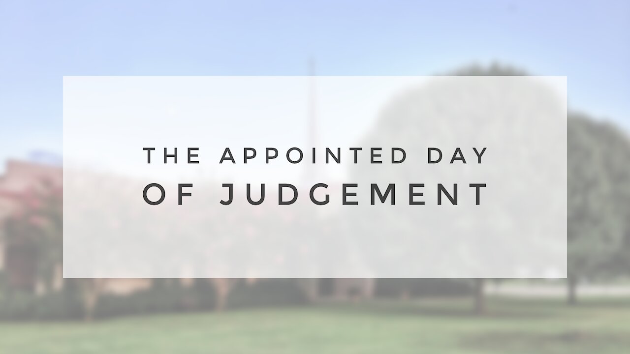 4.19.20 Sunday Sermon - THE APPOINTED DAY OF JUDGEMENT