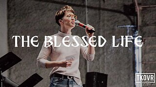 FIRE UPON THE EARTH - WK10 - THE BLESSED LIFE - PASTOR ADRIANNE MCCLUER