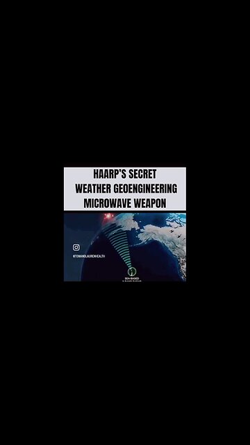 HAARPS WEATHER GEOENGINEERING MICROWAVE WEAPON