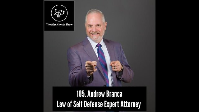 105. Andrew Branca, Law of Self Defense Expert Attorney