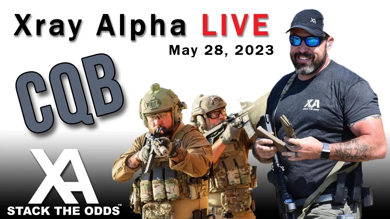 Xray Alpha Live - May 28, 2023 with Chris Palmer & Matt Chuey - Talking CQB