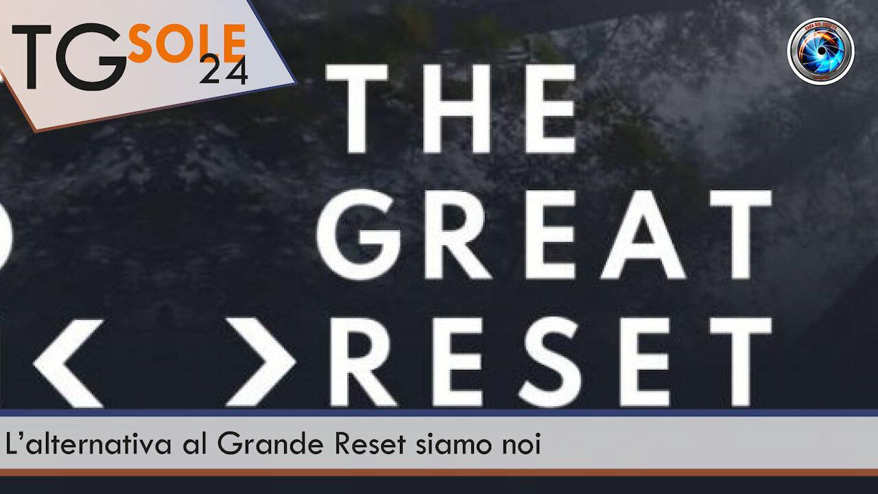 TgSole24 - 7 settembre 2021 - L’alternativa al Grande Reset siamo noi