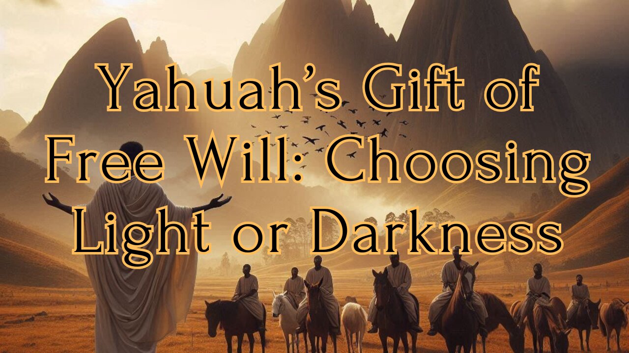 Yahuah’s Gift of Free Will: Choosing Light or Darkness