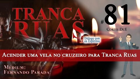 Cortes DcE 81 Exu é vampiro energético? Acender uma vela no cruzeiro para Tranca Ruas