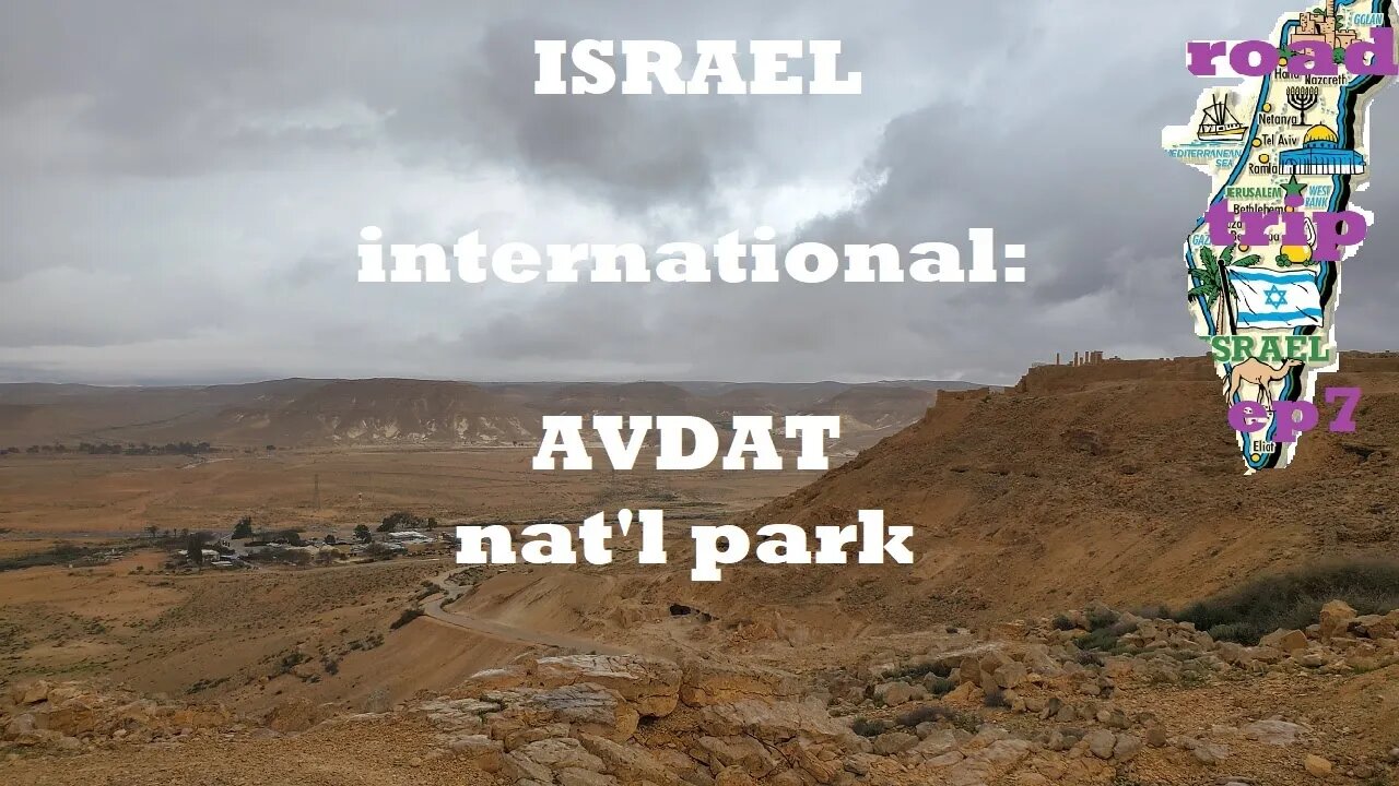 ISRAEL Int'l road trip Ep7: Avdat nat'l park