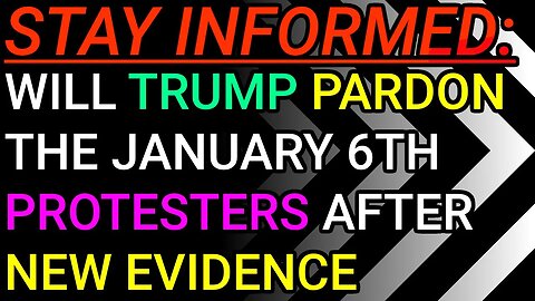 Stay Informed: New Evidence Emerges, Will Donald Trump Pardon The January 6th Protesters?