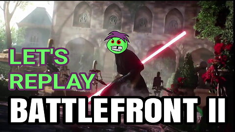 LET'S REPLAY BATTLEFRONT II