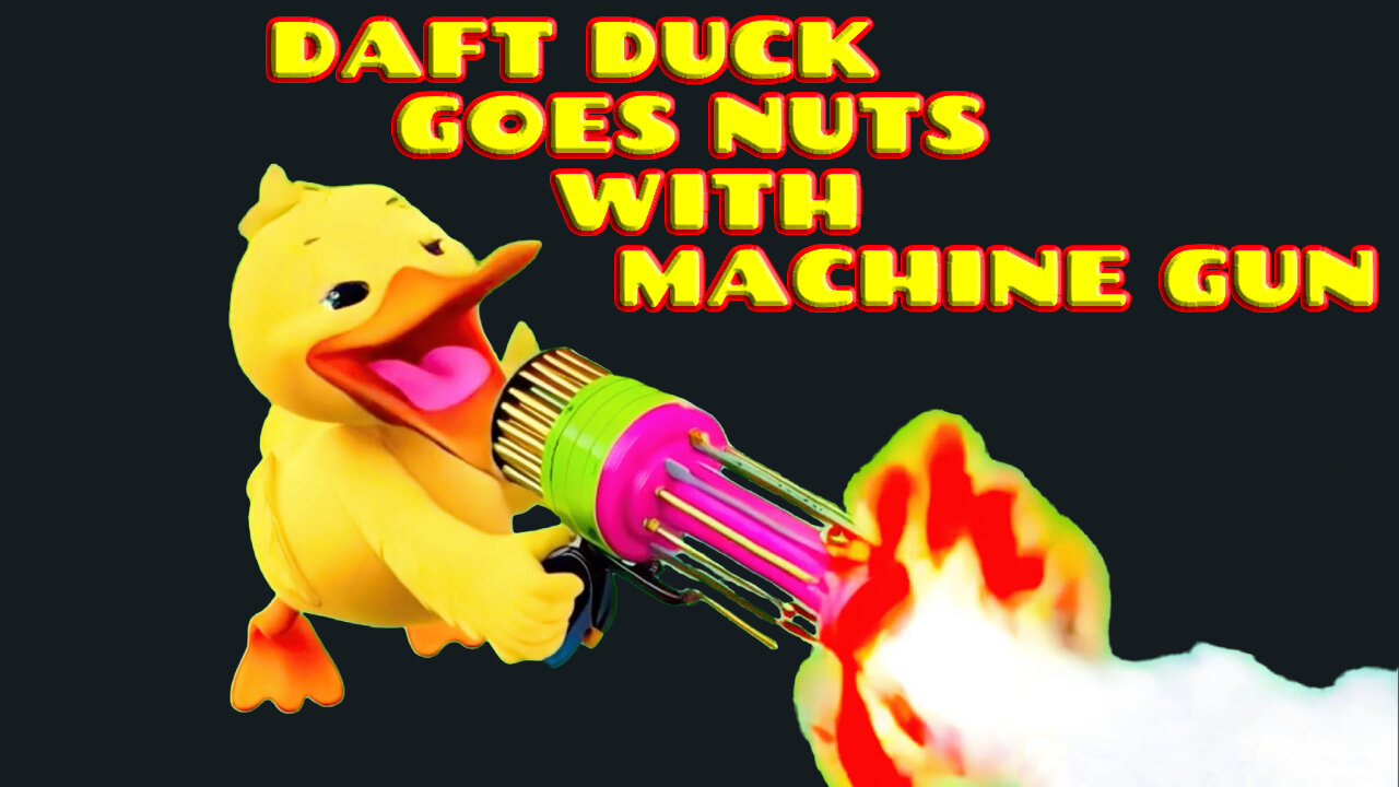 Daft Duck Goes Nuts With Machine Gun