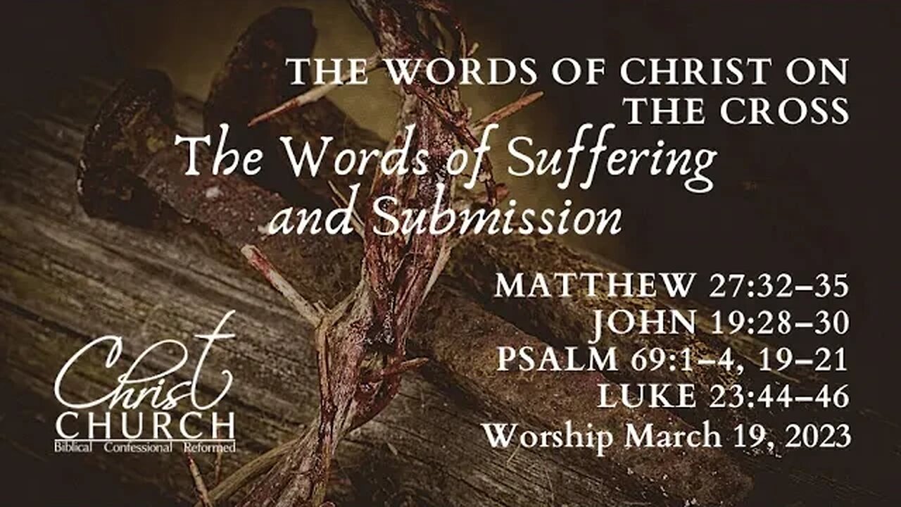 The Words of Christ on the Cross: Words of Suffering and Submission | John 19:28-30, Luke 23:44-46