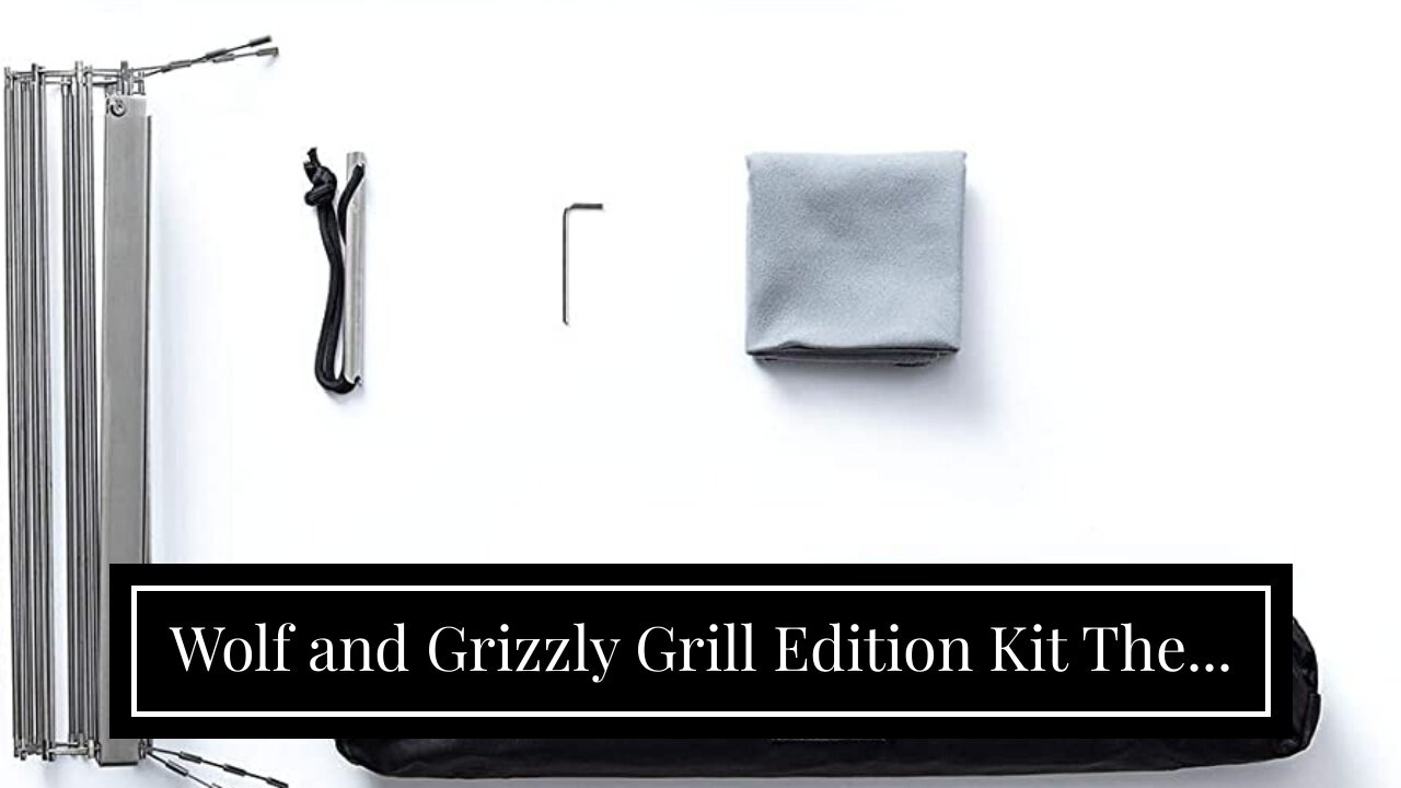 Wolf and Grizzly Grill Edition Kit The...