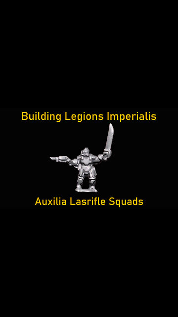 Building Legions | Auxilia Lasrifle Squads