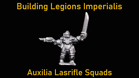 Building Legions | Auxilia Lasrifle Squads