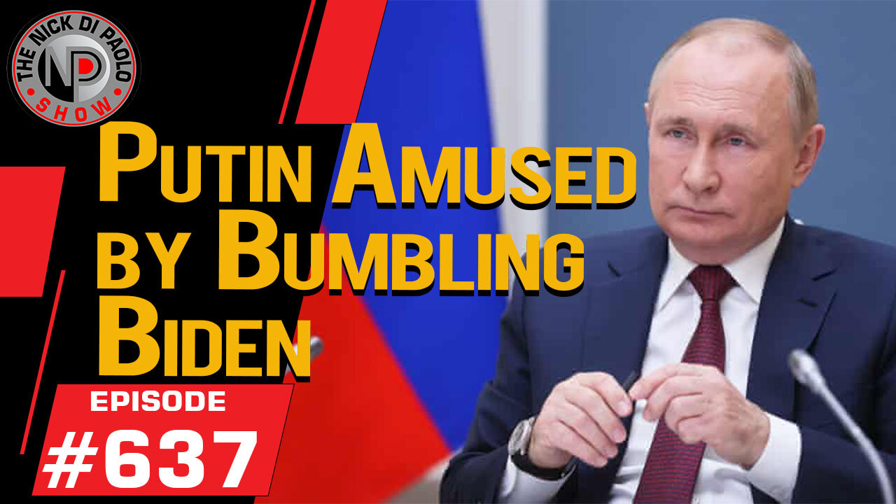 Putin Amused by Bumbling Biden | Nick Di Paolo Show #637