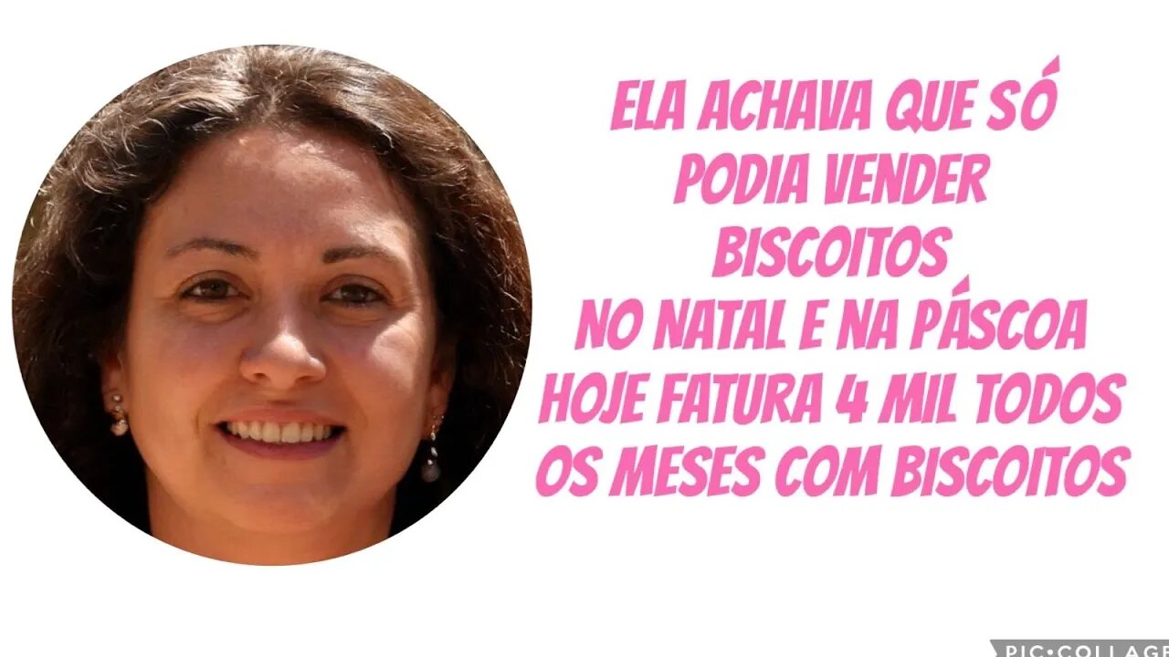 Ela achava que só podia vender Biscoitos no Natal e Na Páscoa e hoje fatura 4 Mil por mês -Aluna MBI