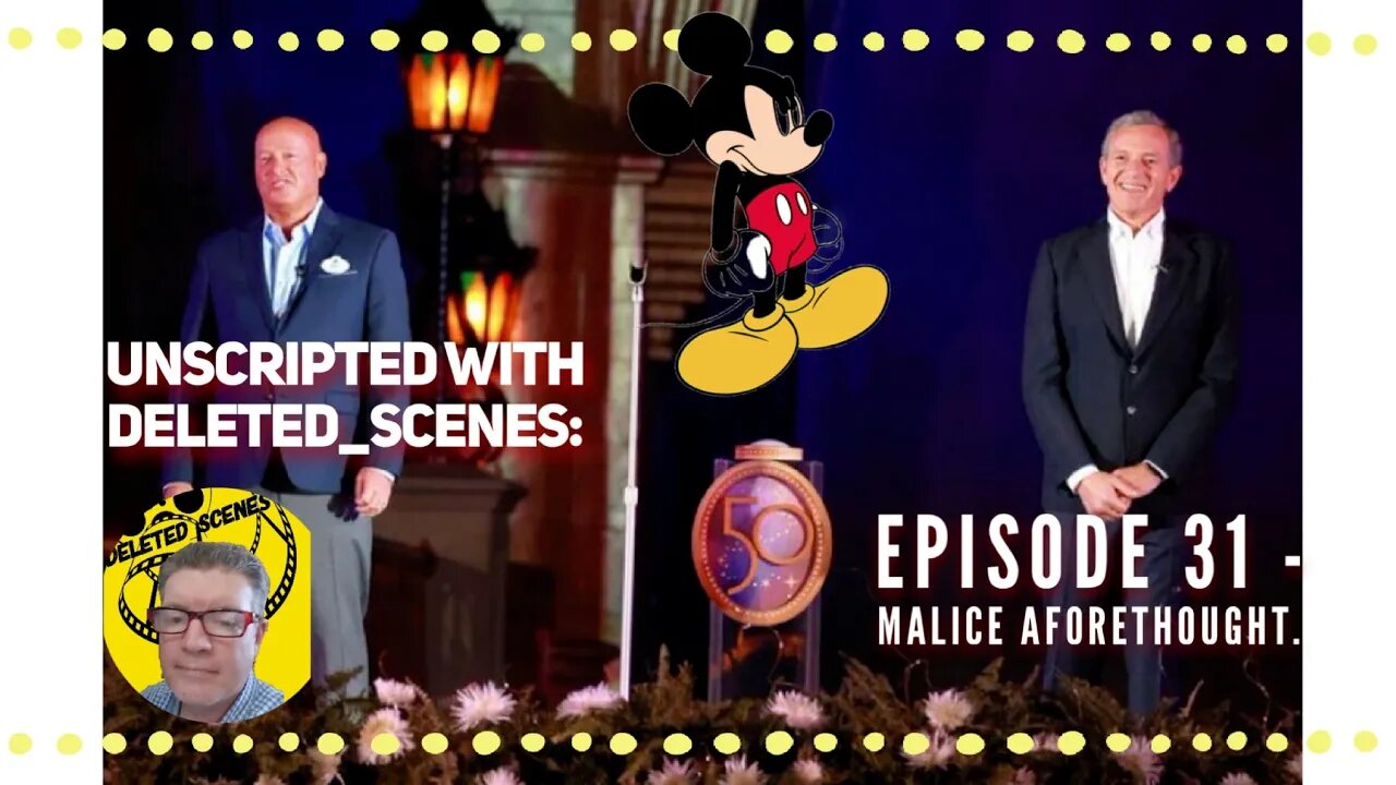 UNSCRIPTED with deleted_scenes: Episode 31 - Malice Aforethought.