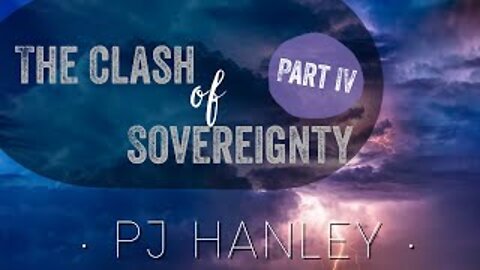 Clash of Sovereignty, Part 4 - PJ Hanley - March 15th, 2020