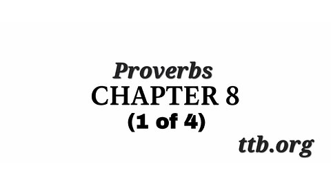 Proverbs Chapter 8 (Bible Study) (1 of 4)