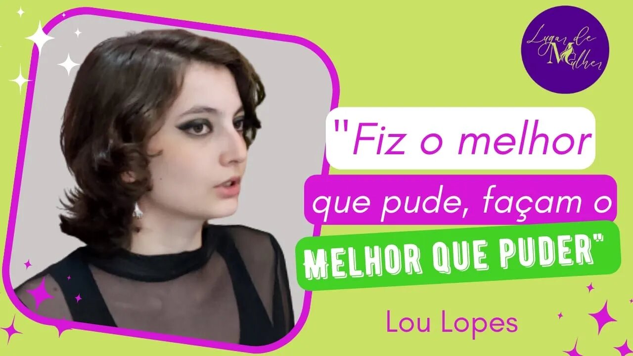 Lugar de Mulher #4 "Fiz o melhor que pude, façam o melhor que puder"