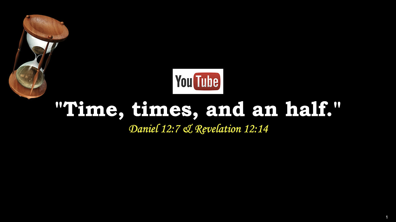 “Time, times, and an half.” Daniel 12:7 & Revelation 12:14 (Part 1 of 2)