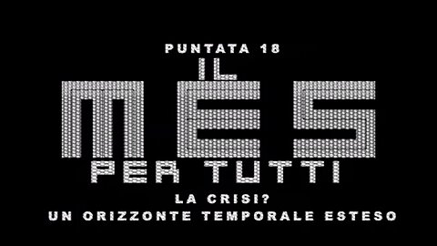 puntata 18 LA CRISI? UN ORIZZONTE TEMPORALE ESTESO [Il MES PER TUTTI]