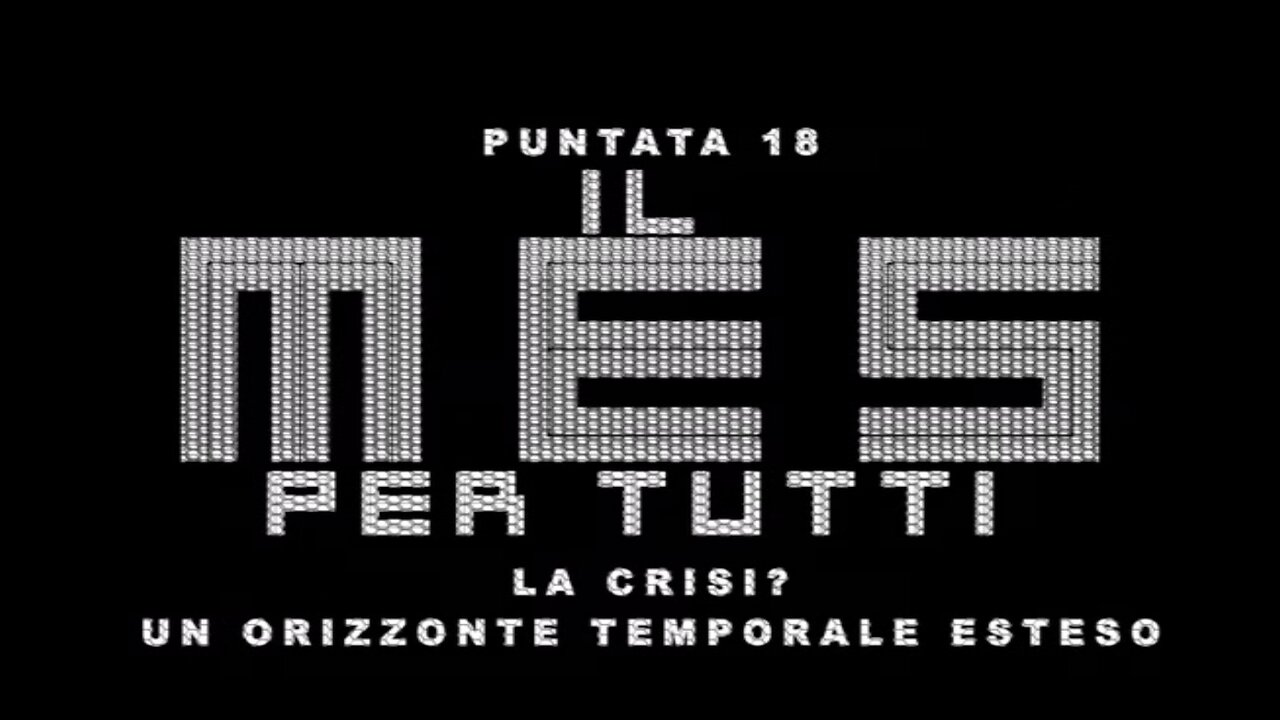 puntata 18 LA CRISI? UN ORIZZONTE TEMPORALE ESTESO [Il MES PER TUTTI]