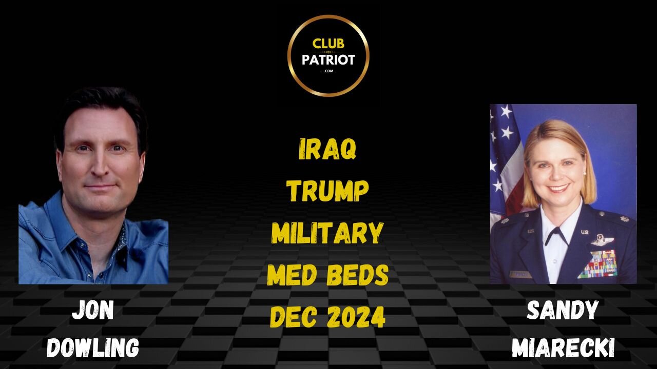 Jon Dowling & Sandy Miarecki Discuss Trump, Military, Iraq & Med Beds Dec 24