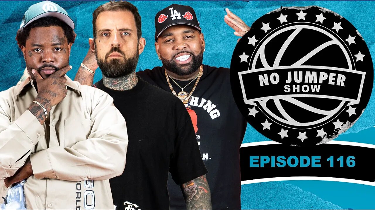 The No Jumper Show Ep. 116