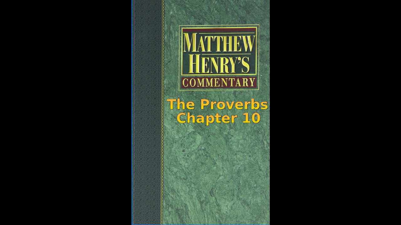 Matthew Henry's Commentary on the Whole Bible. Audio produced by I. Risch. The Proverbs Chapter 10