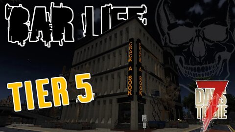 TIER 5 CRACK-A-BOOK! - 7 Days to Die: BAR LIFE | E24 | A20 Let's Play Gameplay