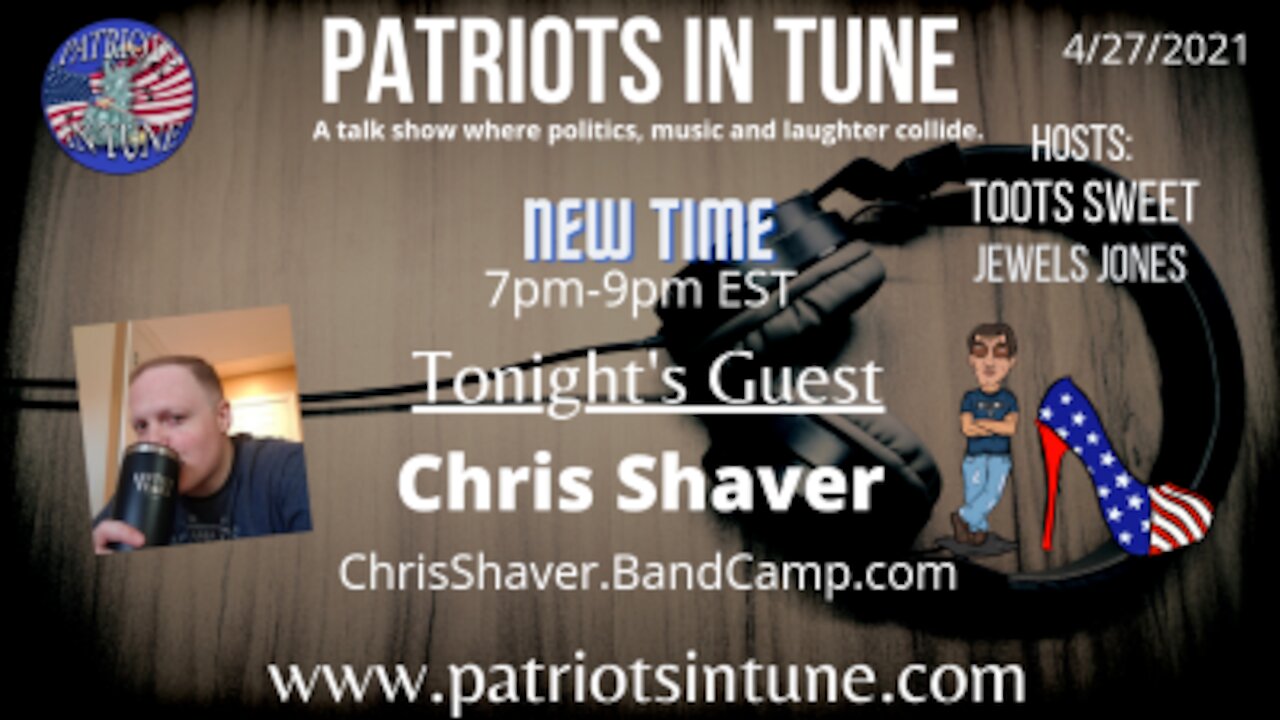 PATRIOTS IN TUNE Show #354: CHRIS SHAVER #TootsdaySpotlightMusic 4/27/2021