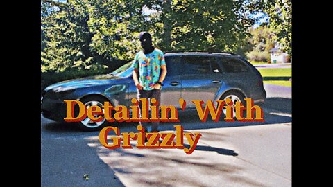 Detailin' With Grizzly 1.1