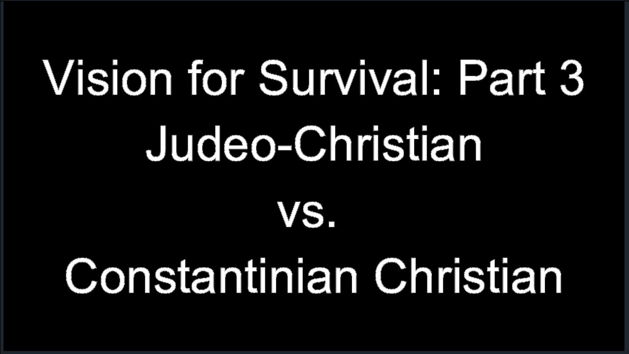 Vision for Survival, Part 3: Judeo-Christian vs. Constantinian Christian