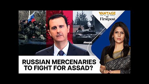 Syria War: Can Russia’s Mercenaries Save Assad from Rebels? | Vantage with Palki Sharma