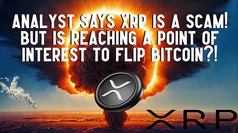 Analyst Says XRP Is A SCAM! But Is Set To FLIP BITCOIN?!