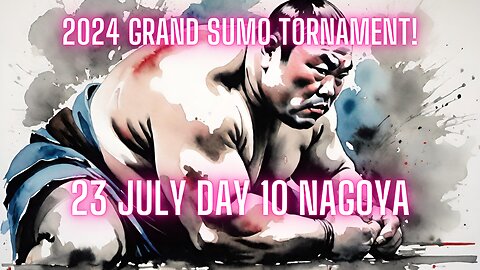 Sumo July Live Day 10 Nagoya Japan! 大相撲LIVE 07月場所