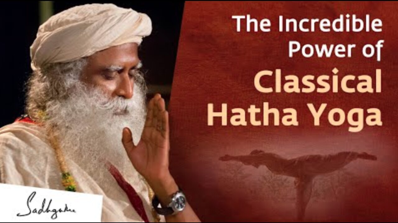 The Incredible Power of Classical Hatha Yoga | Sadhguru