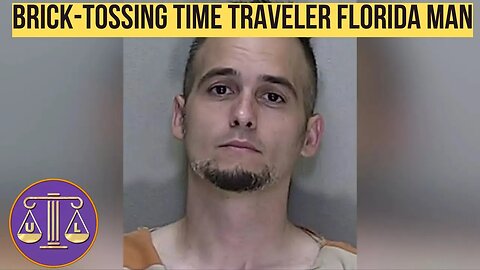 Florida Man Throws Brick, Claims He's Seen Tomorrow: Do We Believe?