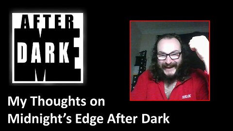 My Thoughts on Midnight's Edge After Dark (Filled with Bloopers)