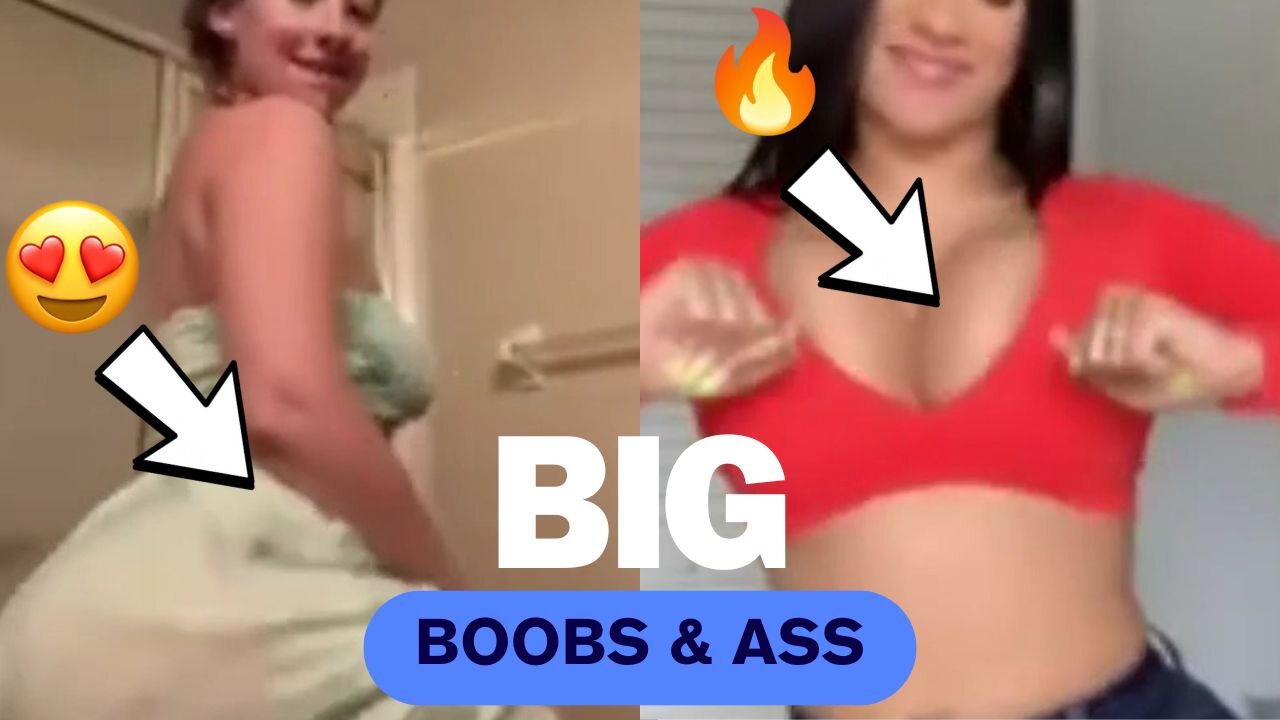 Big ass 🍑 Big boobs 🍒Sexy Videos 😍 Hot 🔥🥵 Girls 💕