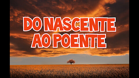 Do nascente ao poente