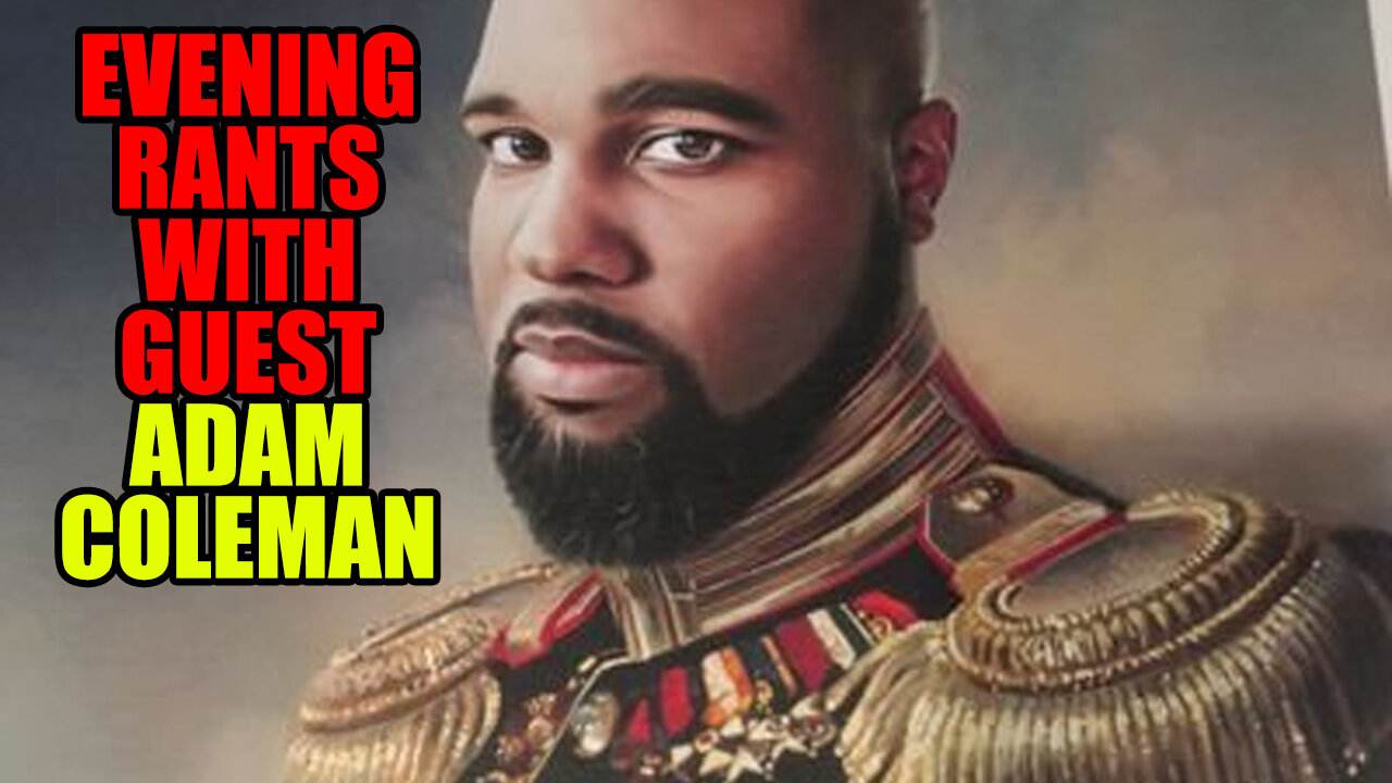 Evening Rants Live With Journalist Adam B Coleman aka @wrong_speak