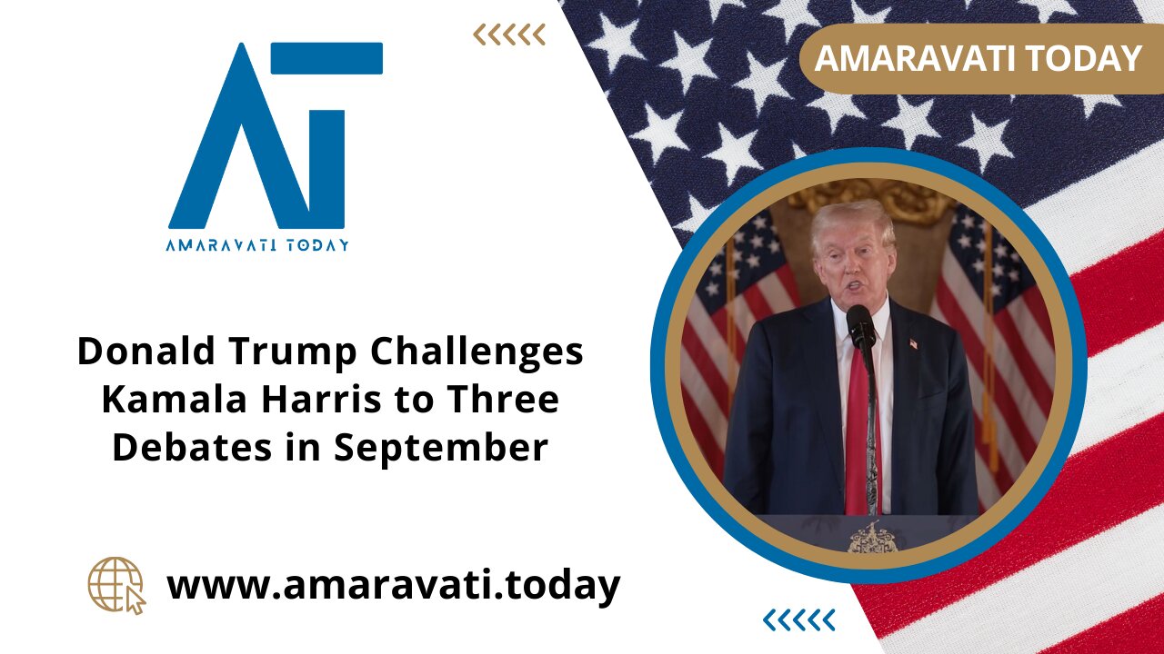 Donald Trump Challenges Kamala Harris to Three Debates in September | Amaravati Today News