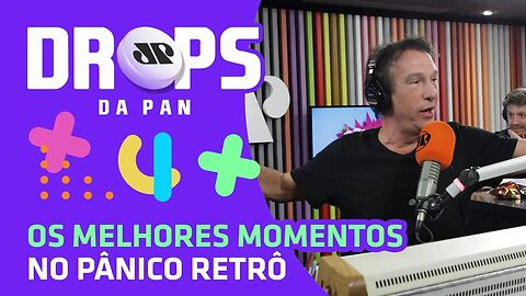 Os Melhores Momentos no Pânico Retrô | DROPS da Pan - 17/01/20