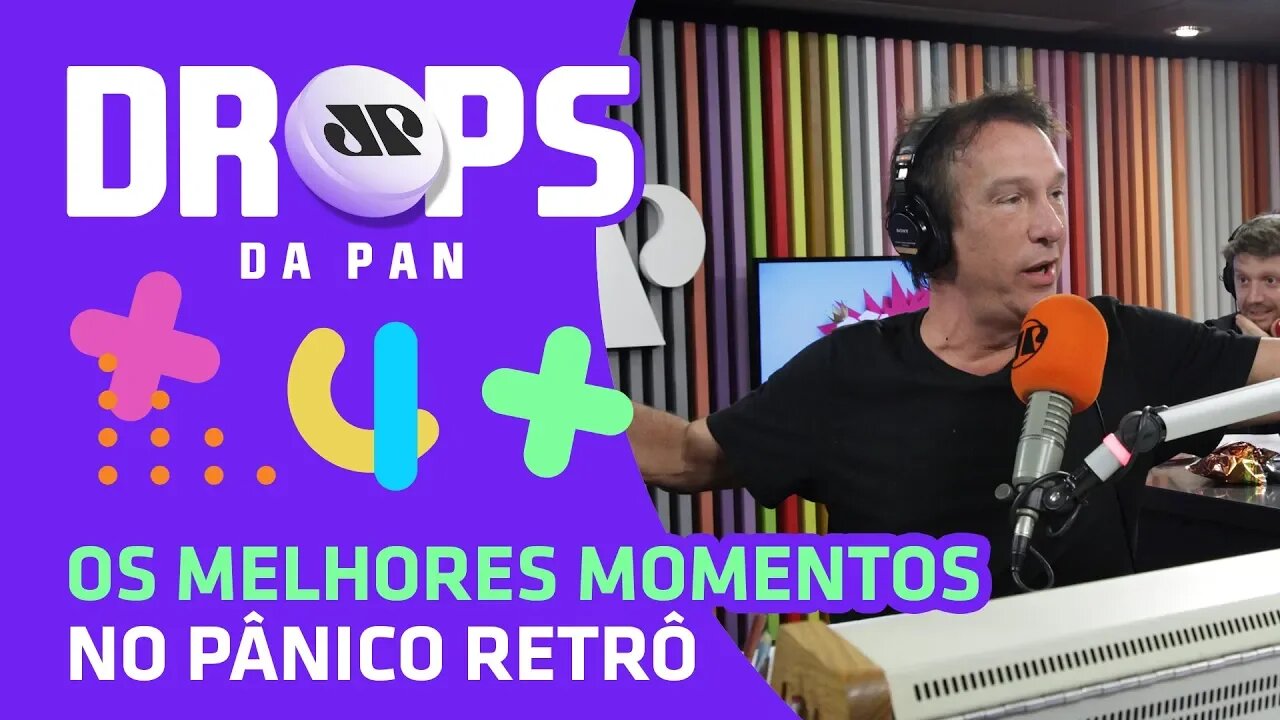 Os Melhores Momentos no Pânico Retrô | DROPS da Pan - 17/01/20
