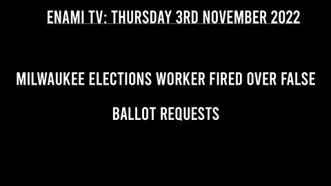 Milwaukee elections worker fired over false ballot requests