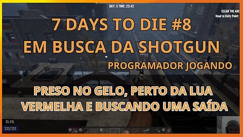 7 Days to die #08 EM BUSCA DA SHOTGUN - Programador Jogando