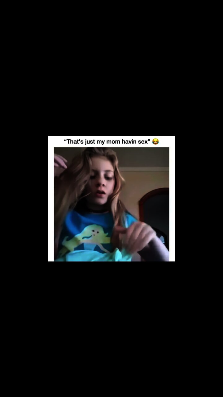 That's just my mom having sex